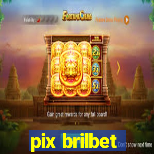 pix brilbet